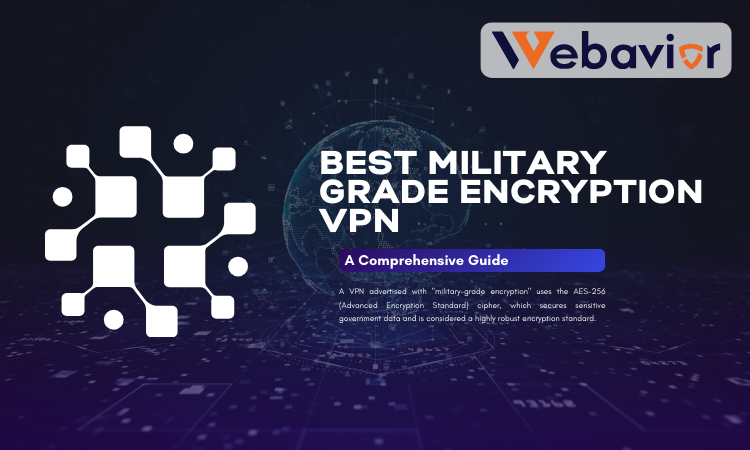 Why a Military Grade VPN Is Your Ultimate Shield Online